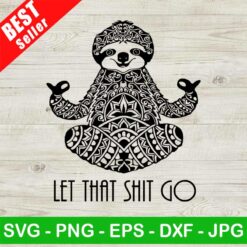 Let That Shit Go SVG