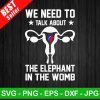 The Elephant In The Womb Svg