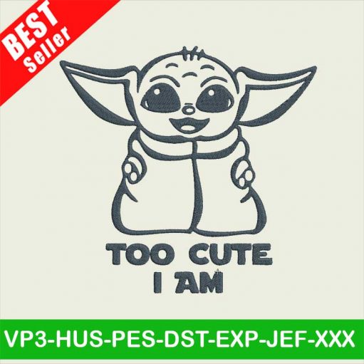 Yoda Too Cute I Am embroidery designs, Baby Yoda Embroidery Files, Star Wars Embroidery machine