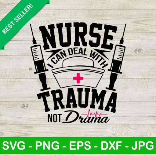 Nurse I Can Deal With Trauma Svg