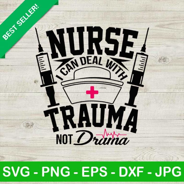 Nurse I Can Deal With Trauma SVG, Trauma Not Drama SVG, Nurse SVG