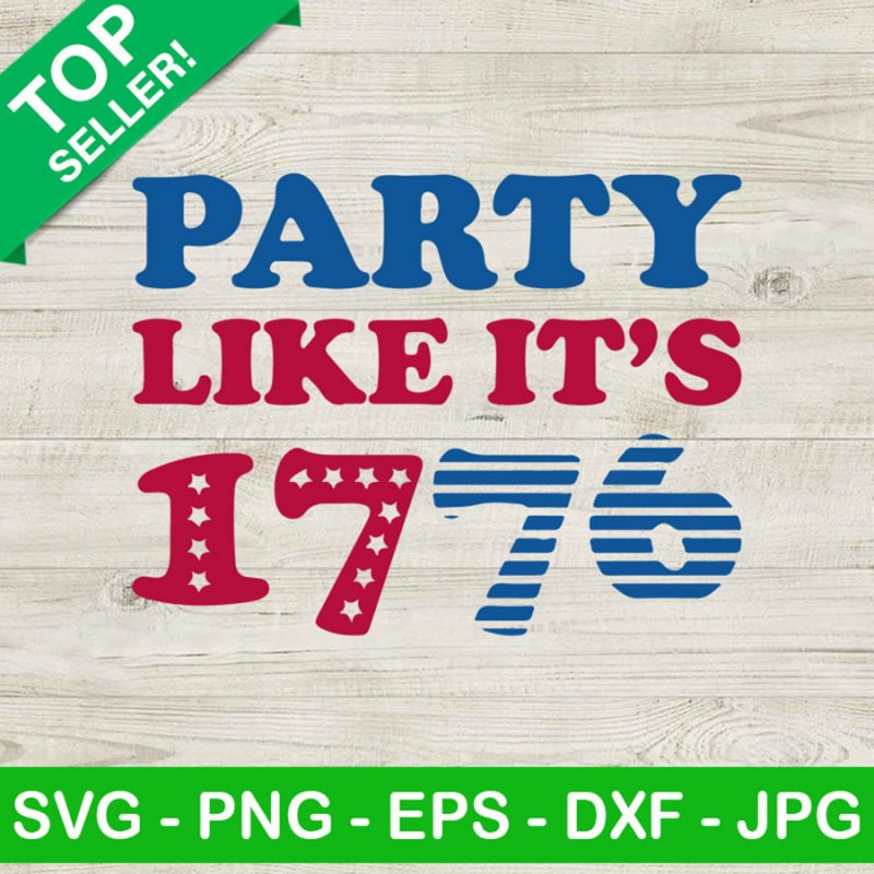 Party like it's 1776 SVG, 4th of July SVG, American Independence day ...