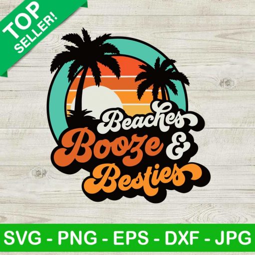 Beaches Booze Besties Svg