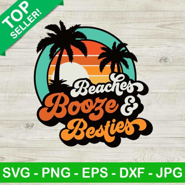 Beaches Booze Besties SVG