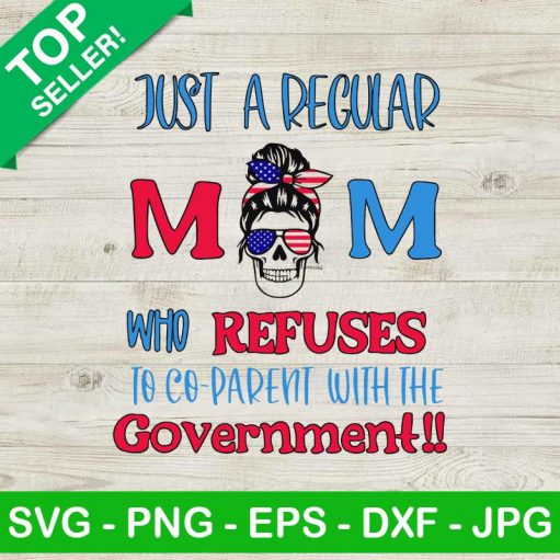 Mom Who Refuses To Co Parent With Government SVG, American Skull Mom SVG, Messy Bun Mom SVG
