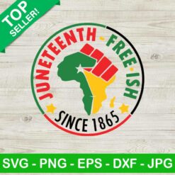 Juneteenth Free Ish Since 1865 SVG