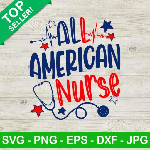 All American Nurse SVG, 4th Of July SVG, Nurse Life SVG
