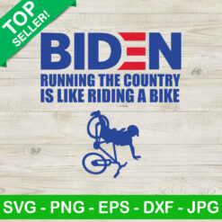 Running The Country Is Like Riding A Bike Biden SVG