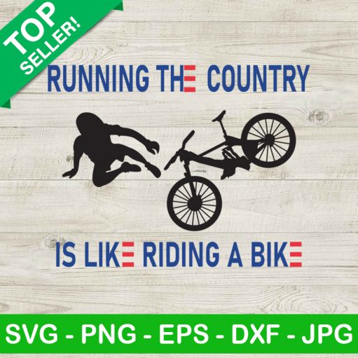 Running The Country Is Like Riding A Bike SVG, Joe Biden Bike Funny SVG, Biden riding bike SVG
