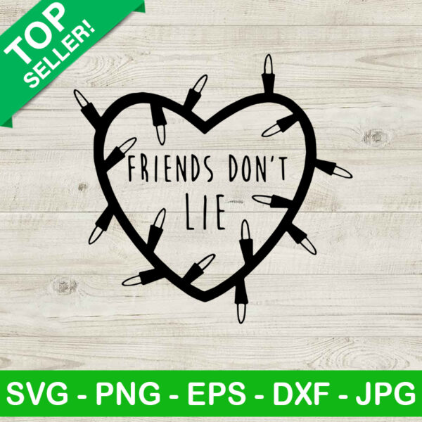Friends Don't Lie SVG