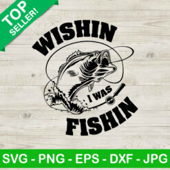Wishin I Was Fishin SVG