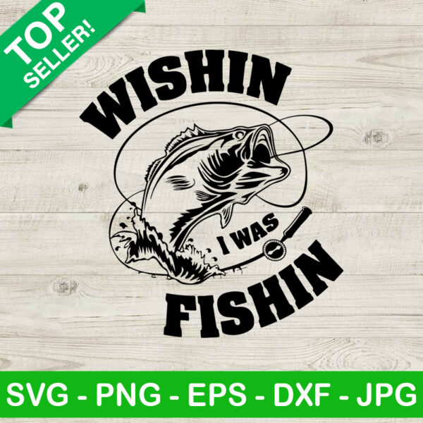 Wishin I Was Fishin SVG