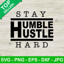 Stay Humble Hustle Hard SVG