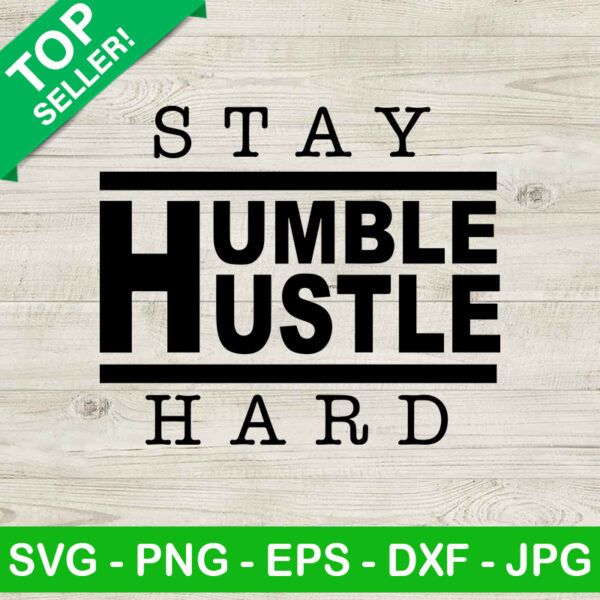 Stay Humble Hustle Hard SVG