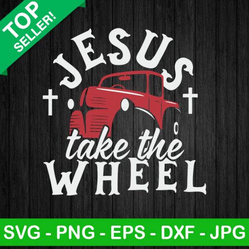 Jesus Take The Wheel SVG