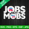 Jobs Not Mobs Svg