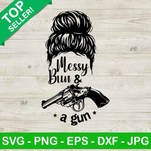 Messy Bun And A Gun SVG