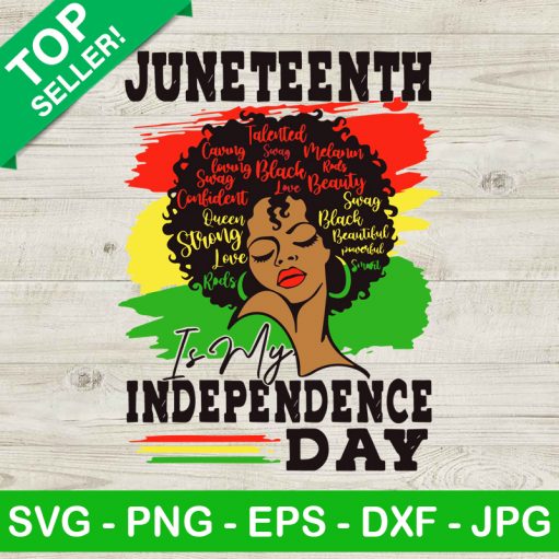 Juneteenth Is My Independence Day SVG, Black Girl SVG, Freedom Day SVG