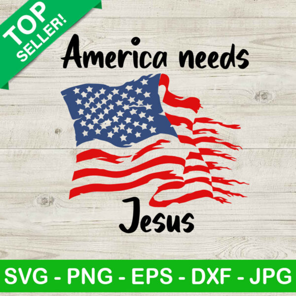 America Needs Jesus SVG