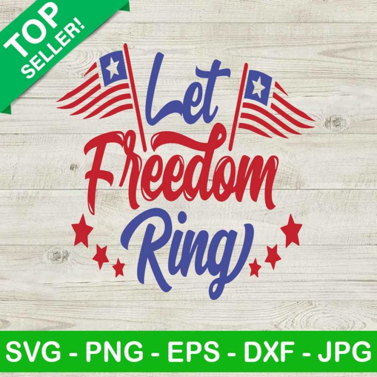 4th Of July Let Freedom Ring SVG, 4th Of July SVG, American Flag SVG