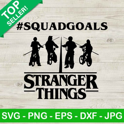 Stranger Things Squad Goals SVG, Stranger Things 4 SVG, Stranger Things Characters SVG