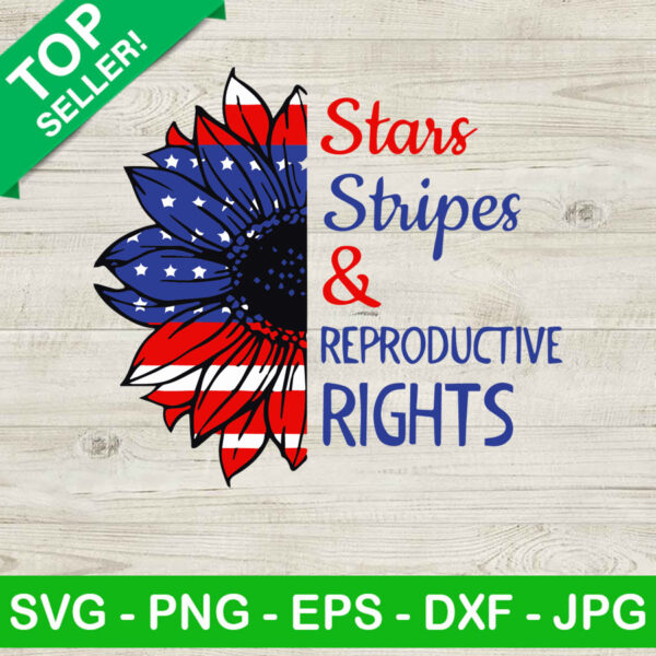Stars Stripes and Reproductive Rights SVG, 4th of July sunflower SVG, Fourth of July SVG