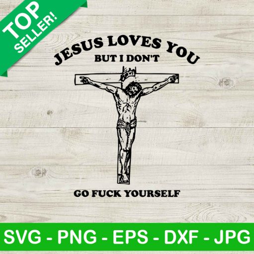Jesus Loves You But I Don't SVG