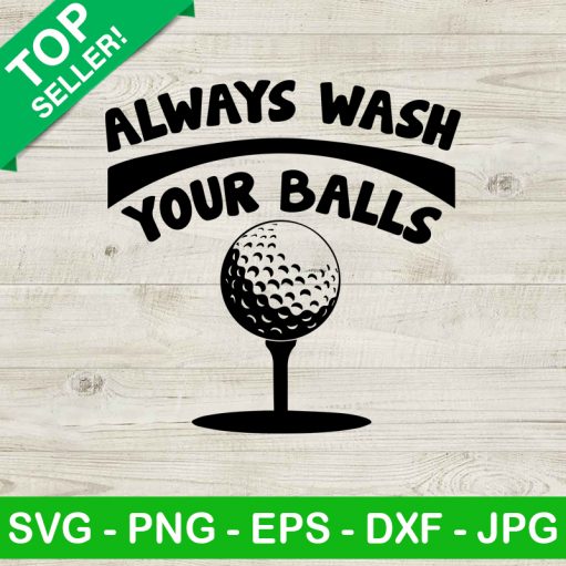 Always Wash Your Balls Svg