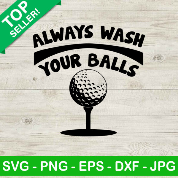 Always Wash Your Balls SVG