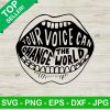 Your Voice Can Change The World Svg