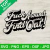 Fuck Aroud And Find Out Svg