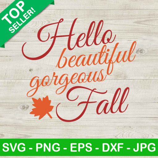 Hello Beautiful Gorgeous Fall SVG, Fall SVG, Autumn SVG