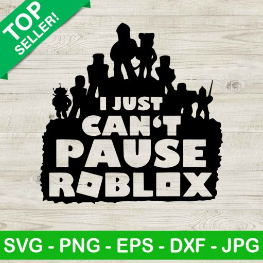 I Just Can't Pause Roblox SVG, Roblox Funny SVG, Roblox Game SVG