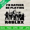 I'd Rather Be Playing Roblox SVG