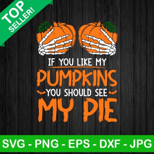 If You Like Mu Pumpkins You Should See My Pie SVG, Pumpkin Breast SVG, Pumpkin Halloween SVG