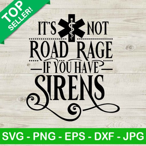 It'S Not Road Rage If You Have Sirens Svg