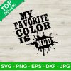 My Favorite Color Is Mud SVG