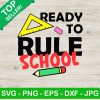 Ready To Rule School Svg