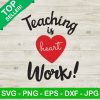Teaching Is Heart Work SVG