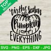 Tis The Season For Pumpkin Everything Svg