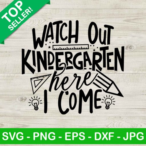 Watch Out Kindergarten Here I Come SVG, Kindergarten SVG, School SVG