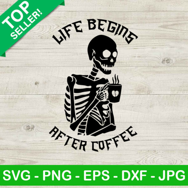 Life Begins After Coffee SVG