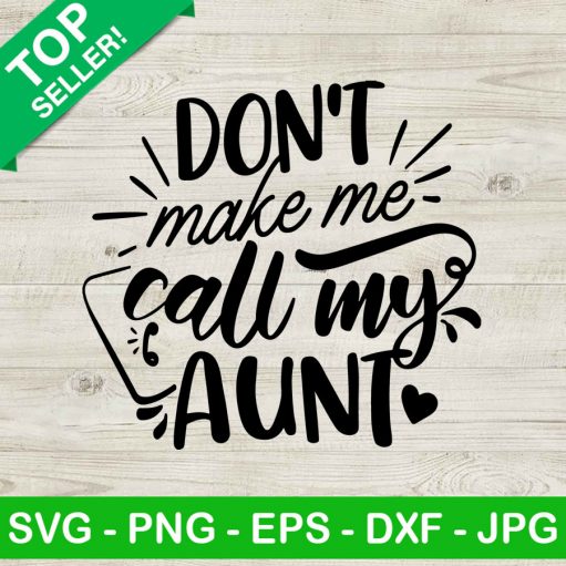 Don't Make Me Call My Aunt SVG