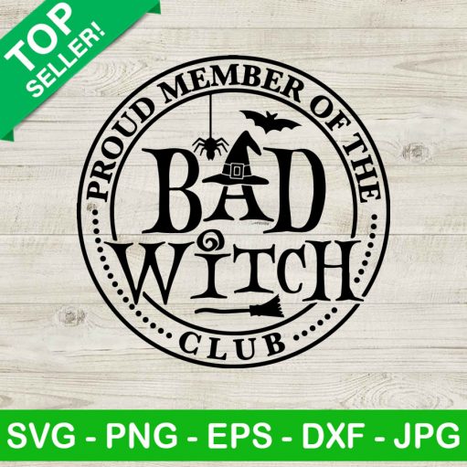 Proud Member Of The Bad Witch Club Svg