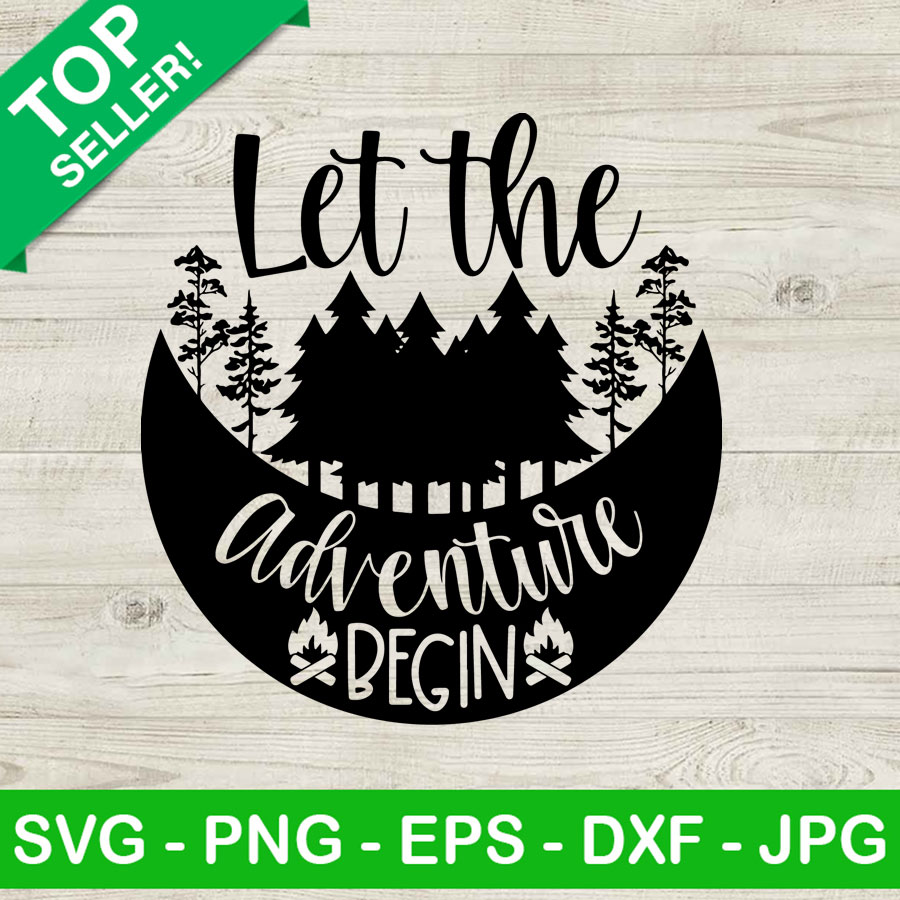 Let The Adventure Begin SVG, Camping SVG, Vacation SVG