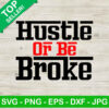 Hustle Or Be Broke SVG