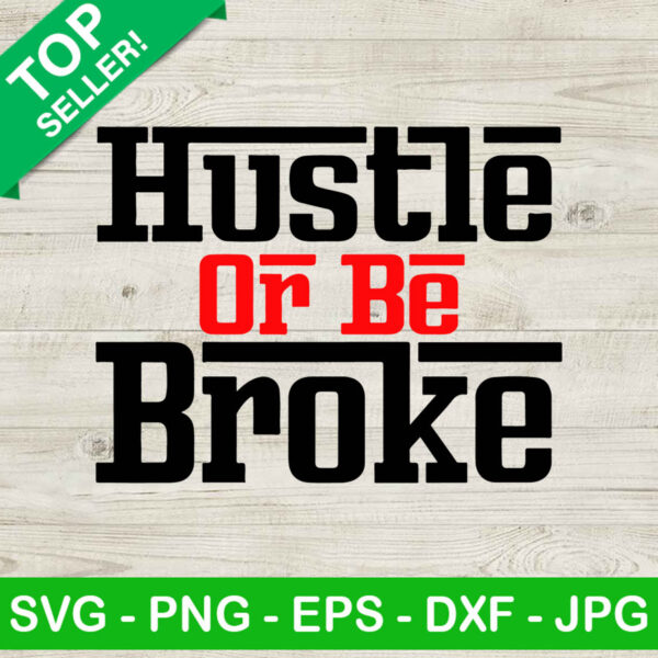 Hustle Or Be Broke SVG