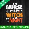Nurse By Day Witch By Night Svg