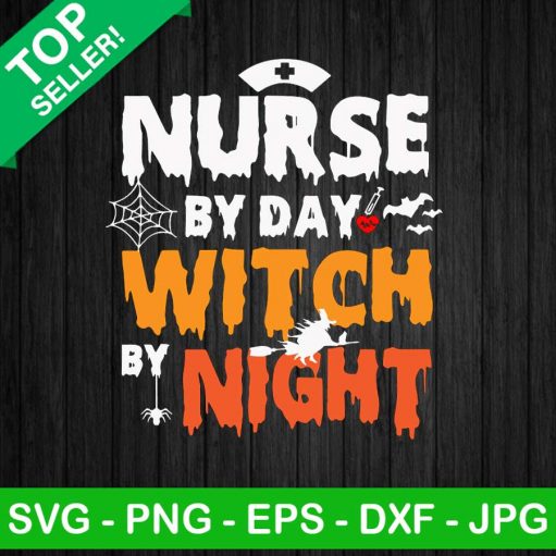 Nurse By Day Witch By Night SVG, Halloween Nurse SVG, Witch SVG