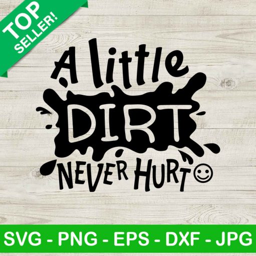 A Little Dirt Never Hurt Svg